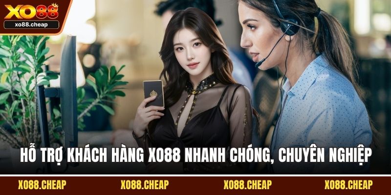 Hỗ trợ khách hàng Hỗ trợ khách hàng XO88 nhanh chóng, chuyên nghiệp