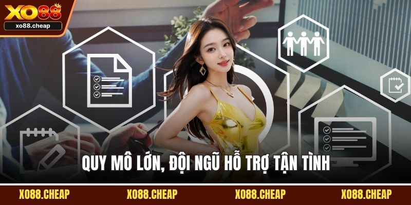 Hỗ trợ khách hàng Quy mô lớn, đội ngũ hỗ trợ tận tình