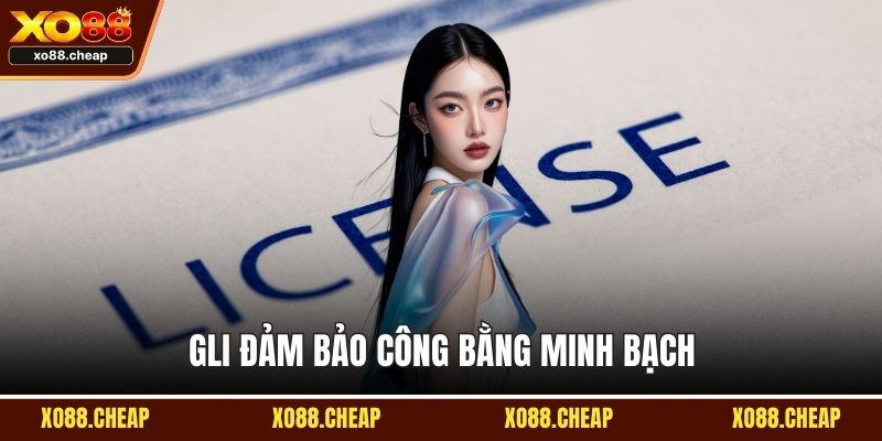 GLI đảm bảo công bằng minh bạch