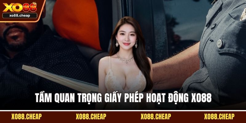 Tầm quan trọng Giấy phép hoạt động Xo88