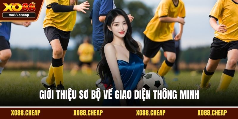 giới thiệu Giới thiệu sơ bộ về giao diện thông minh