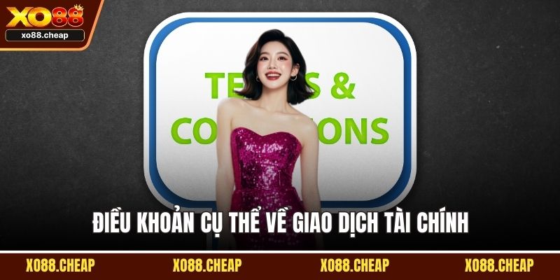 Điều khoản điều kiện Điều khoản cụ thể về giao dịch tài chính
