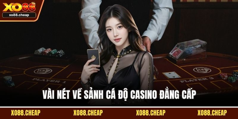 Vài nét về sảnh cá độ Casino đẳng cấp 