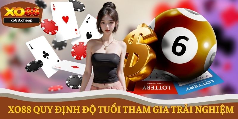XO88 quy định độ tuổi tham gia trải nghiệm